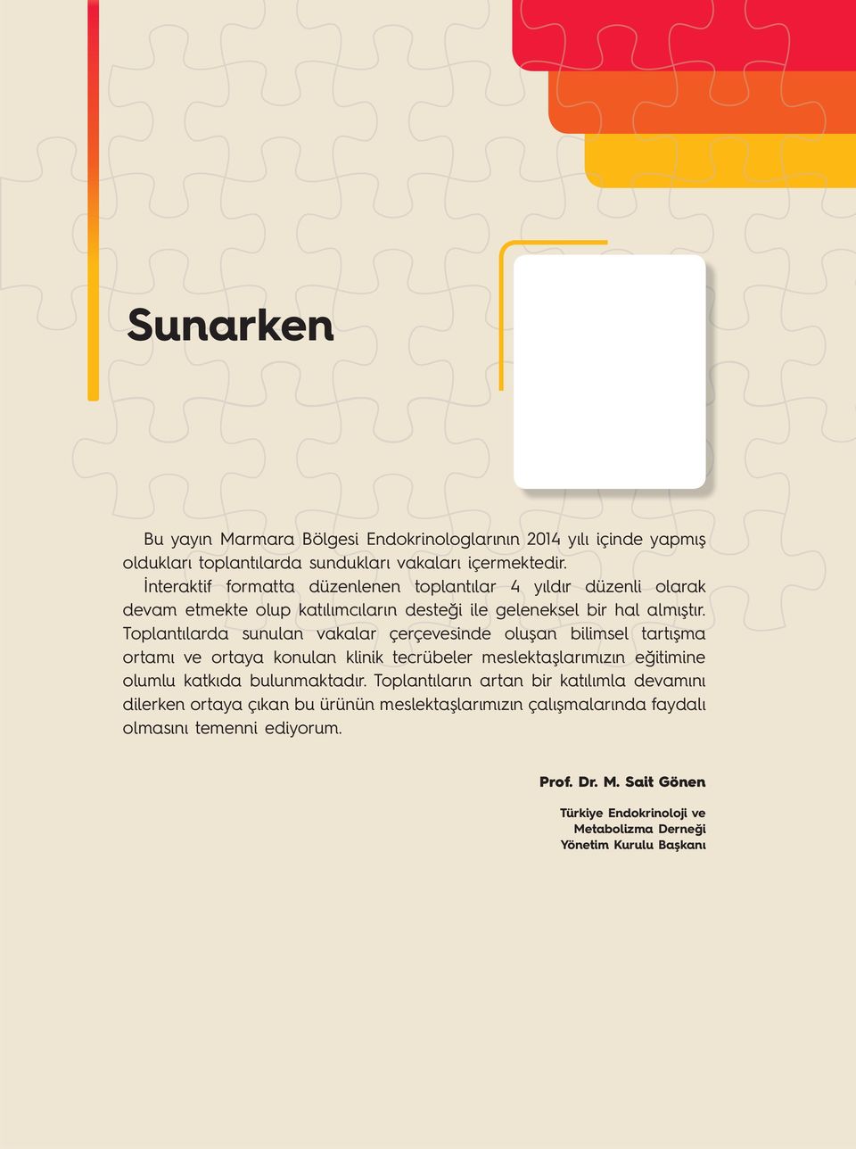 Toplantılarda sunulan vakalar çerçevesinde oluşan bilimsel tartışma ortamı ve ortaya konulan klinik tecrübeler meslektaşlarımızın eğitimine olumlu katkıda bulunmaktadır.