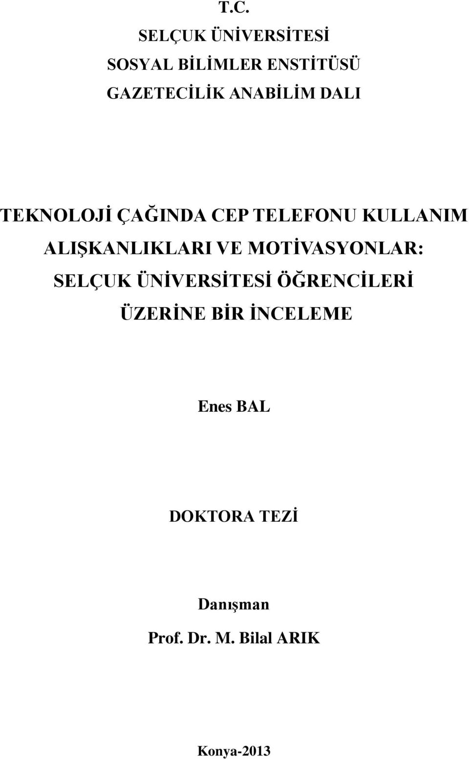 ALIŞKANLIKLARI VE MOTİVASYONLAR: SELÇUK ÜNİVERSİTESİ ÖĞRENCİLERİ