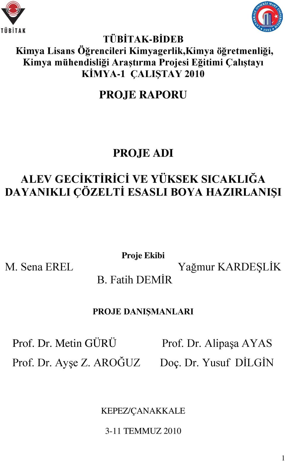 ÇÖZELTİ ESASLI BOYA HAZIRLANIŞI Proje Ekibi M. Sena EREL Yağmur KARDEŞLİK B. Fatih DEMİR PROJE DANIŞMANLARI Prof.