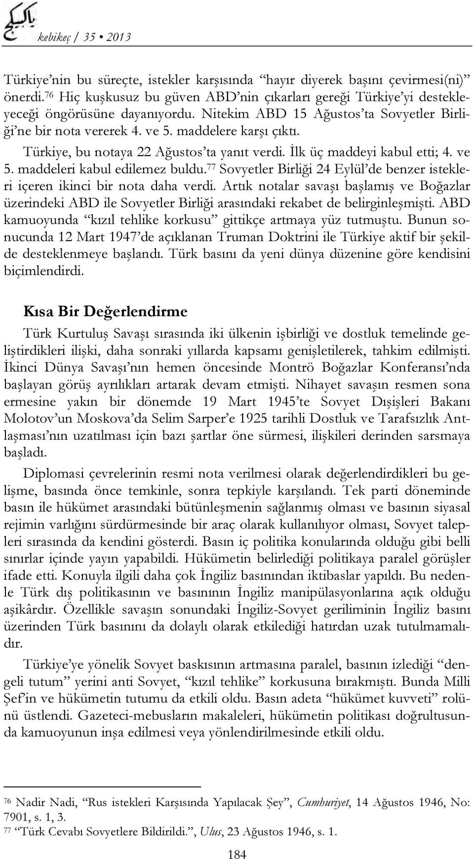 77 Sovyetler Birliği 24 Eylül de benzer istekleri içeren ikinci bir nota daha verdi.