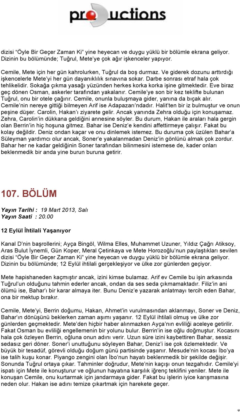 Sokağa çıkma yasağı yüzünden herkes korka korka işine gitmektedir. Eve biraz geç dönen Osman, askerler tarafından yakalanır. Cemile ye son bir kez teklifte bulunan Tuğrul, onu bir otele çağırır.