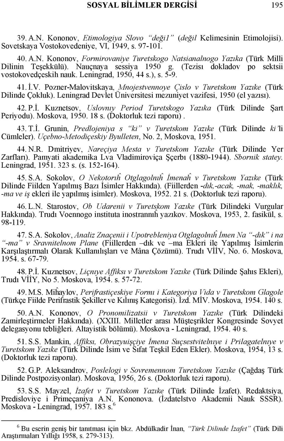 Pozner-Malovitskaya, Mnojestvennoye Çislo v Turetskom Yazıke (Türk Dilinde Çokluk). Leningrad Devlet Üniversitesi mezuniyet vazifesi, 1950 (el yazısı). 42. P.İ.