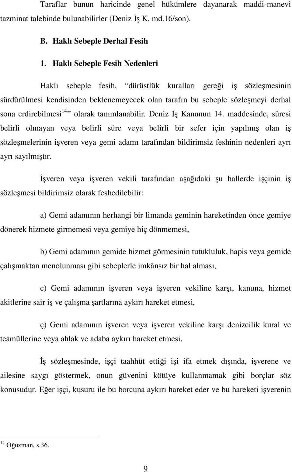 olarak tanımlanabilir. Deniz İş Kanunun 14.