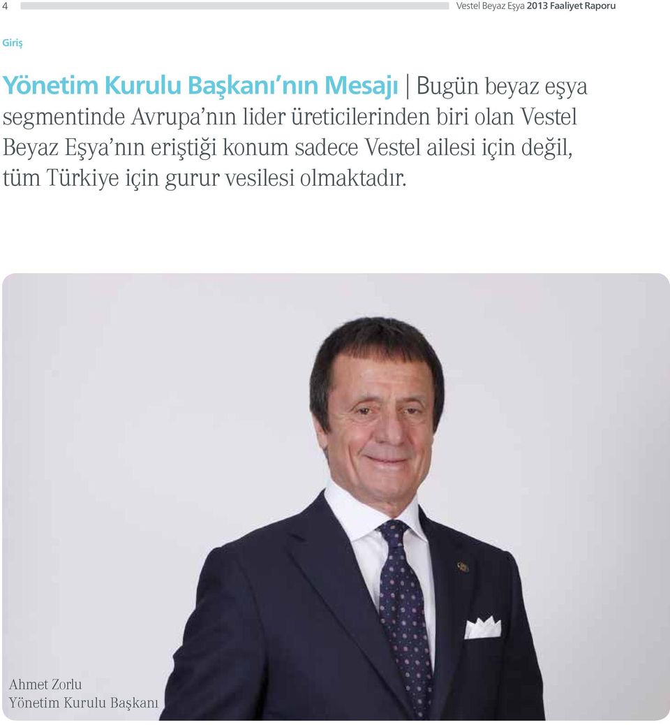 olan Vestel Beyaz Eşya nın eriştiği konum sadece Vestel ailesi için değil,