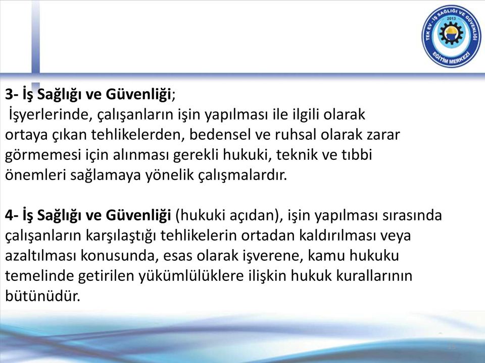 4- İş Sağlığı ve Güvenliği (hukuki açıdan), işin yapılması sırasında çalışanların karşılaştığı tehlikelerin ortadan