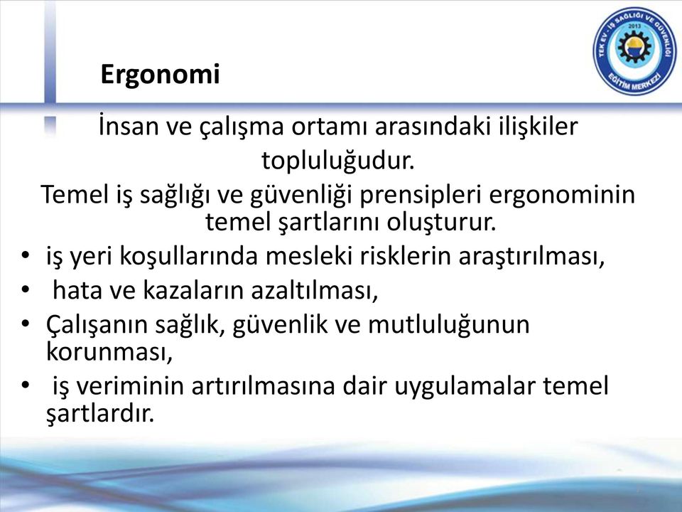 iş yeri koşullarında mesleki risklerin araştırılması, hata ve kazaların azaltılması,