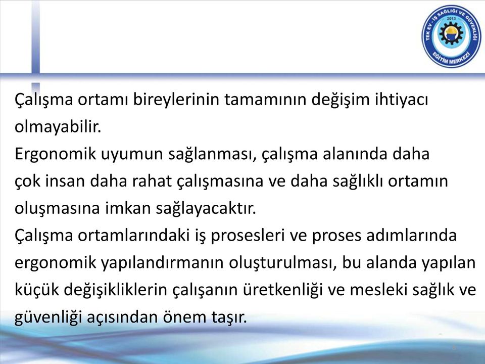 ortamın oluşmasına imkan sağlayacaktır.