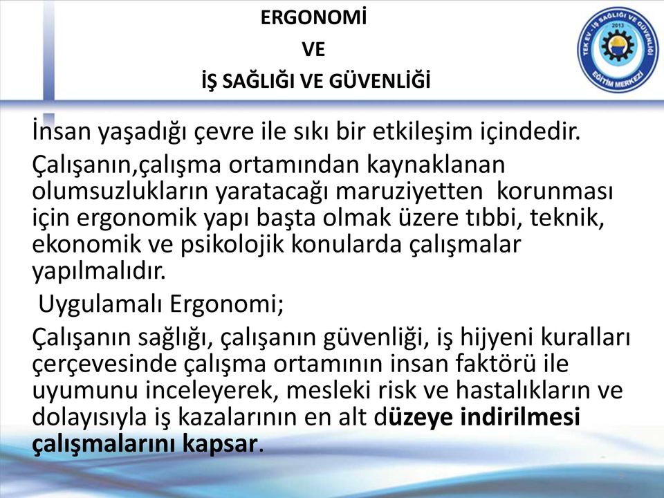 teknik, ekonomik ve psikolojik konularda çalışmalar yapılmalıdır.