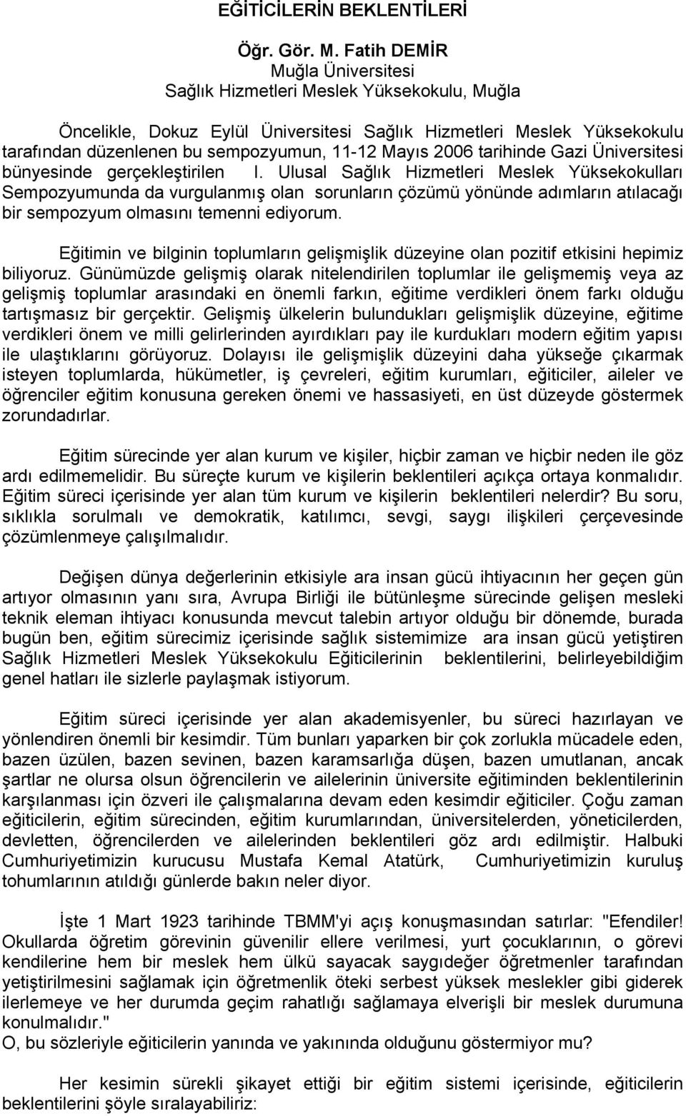 2006 tarihinde Gazi Üniversitesi bünyesinde gerçekleştirilen I.