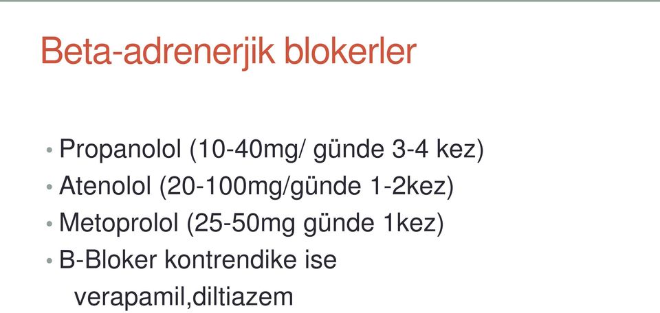 (20-100mg/günde 1-2kez) Metoprolol