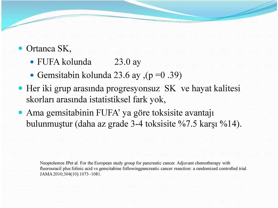 göre toksisite avantajı bulunmuştur (daha az grade 3-4 toksisite %7.5 karşı %14). Neoptolemos JPet al.