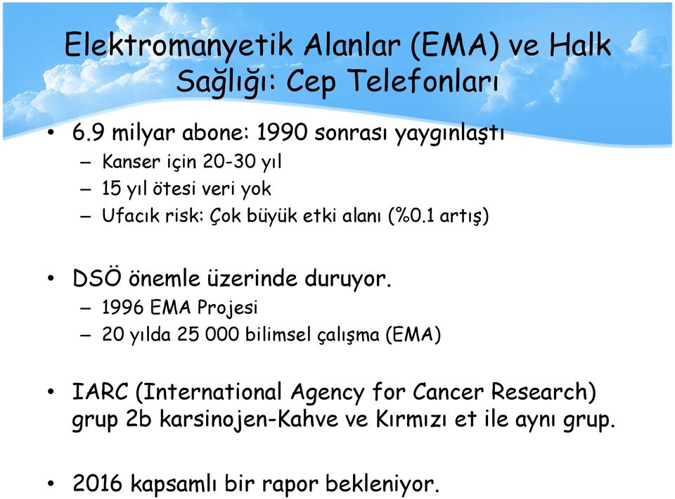 büyük etki alanı (%0.1 artış) DSÖ önemle üzerinde duruyor.