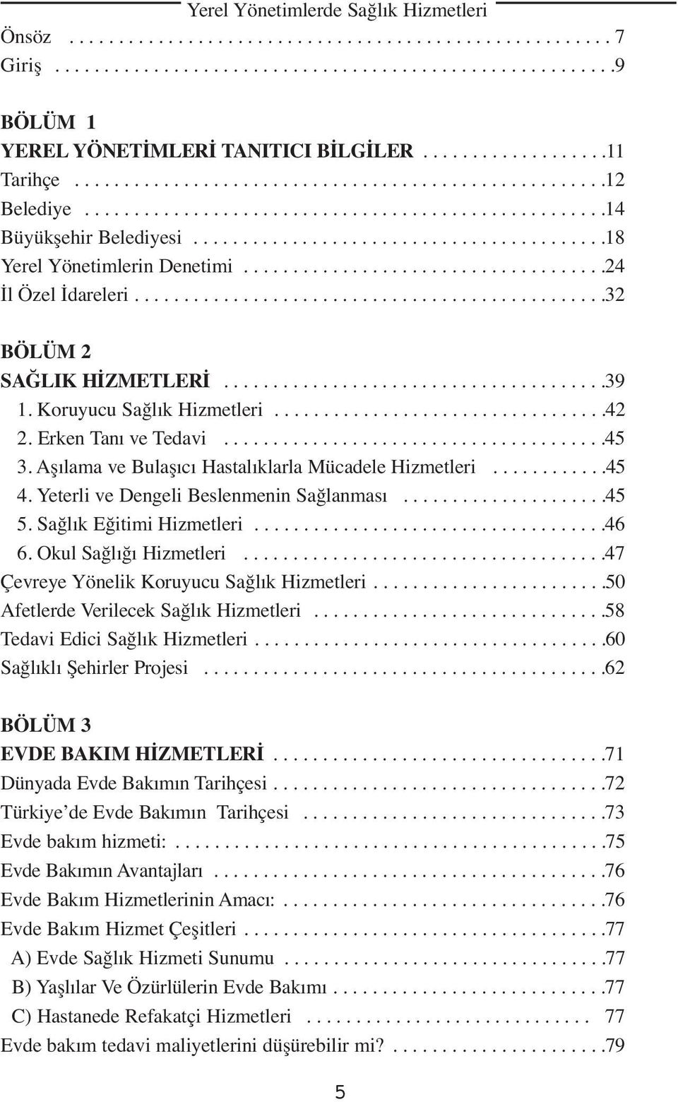 ....................................24 İl Özel İdareleri................................................32 BÖLÜM 2 SAĞLIK HİZMETLERİ.......................................39 1.