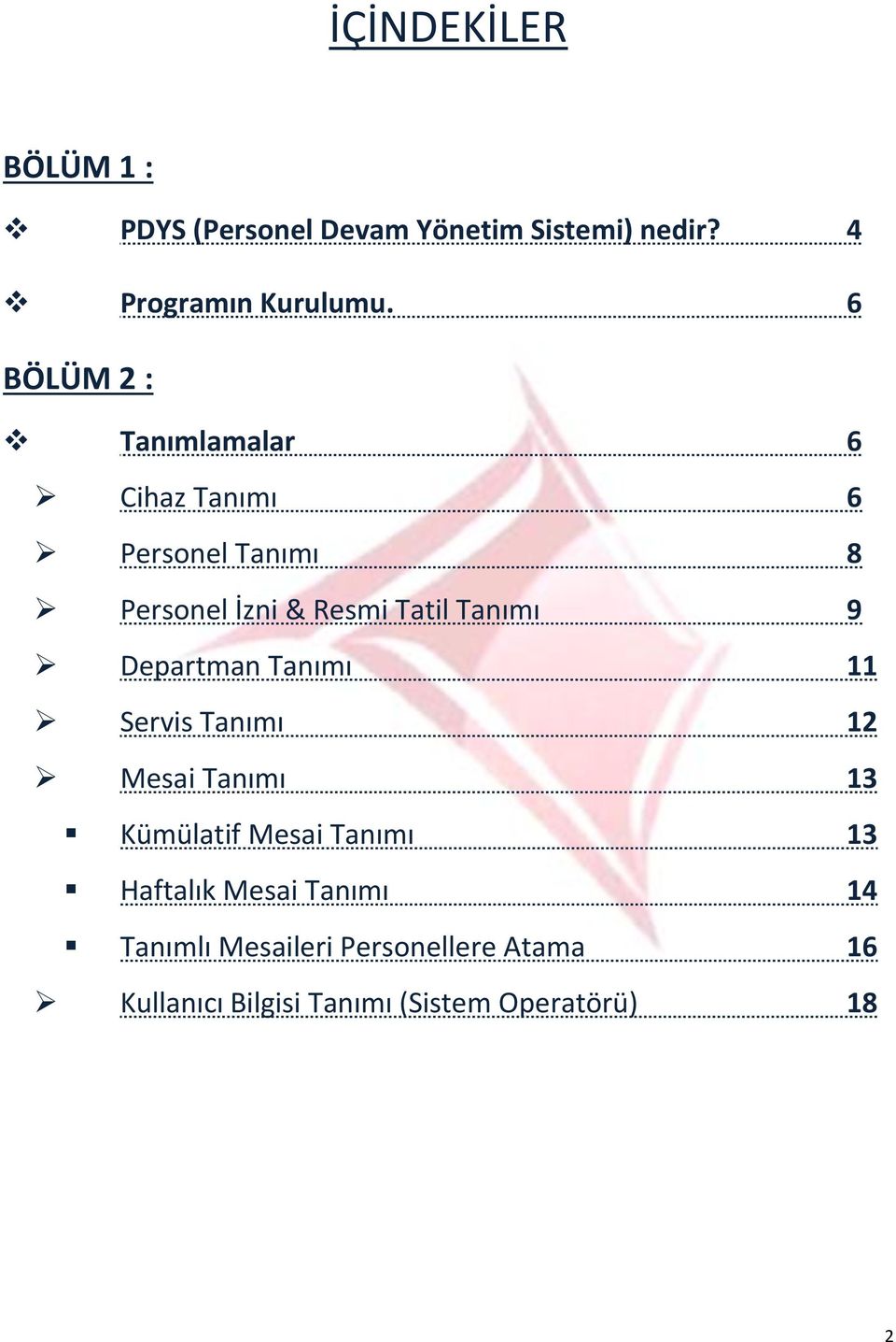 9 Departman Tanımı 11 Servis Tanımı 12 Mesai Tanımı 13 Kümülatif Mesai Tanımı 13 Haftalık