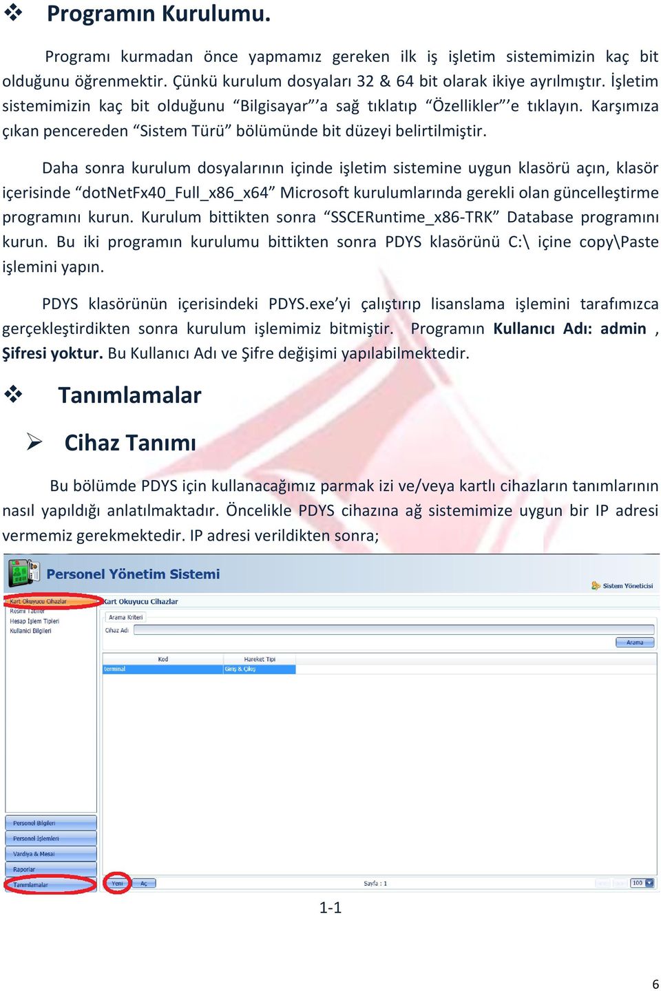 Daha sonra kurulum dosyalarının içinde işletim sistemine uygun klasörü açın, klasör içerisinde dotnetfx40_full_x86_x64 Microsoft kurulumlarında gerekli olan güncelleştirme programını kurun.