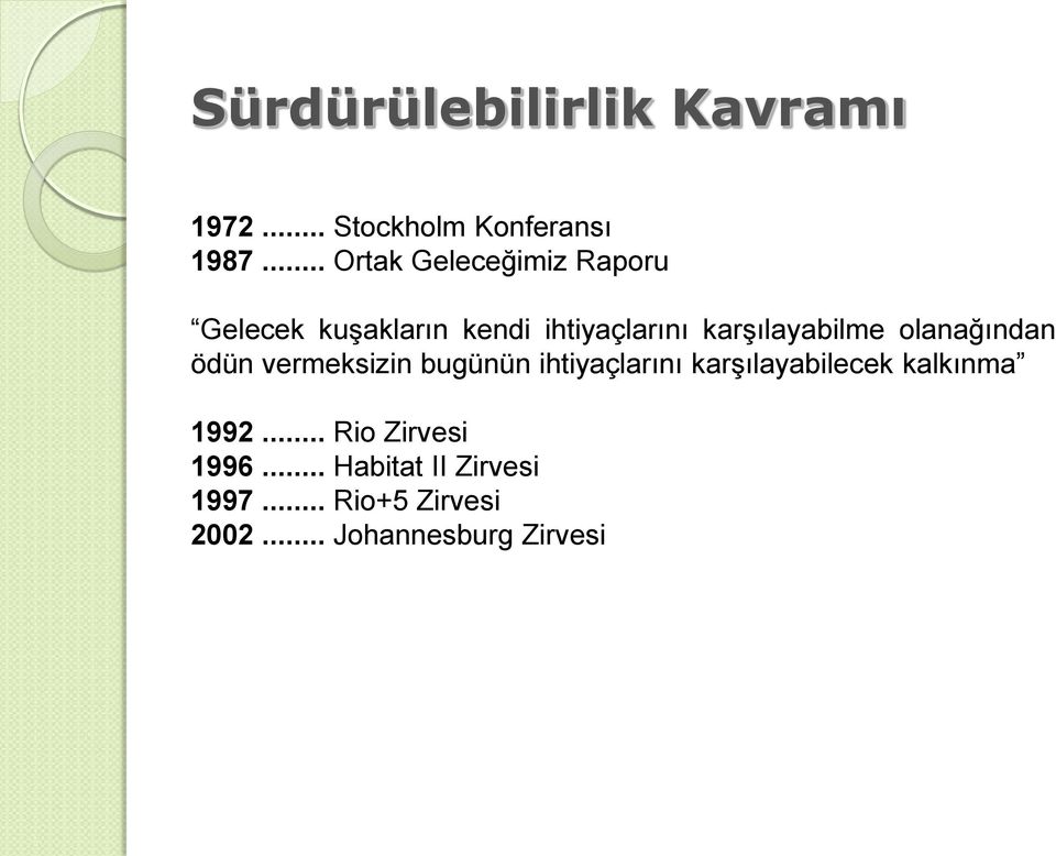 karşılayabilme olanağından ödün vermeksizin bugünün ihtiyaçlarını