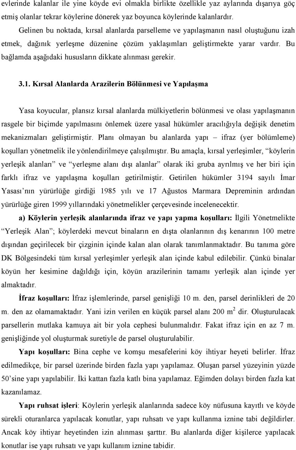 Bu bağlamda aşağıdaki hususların dikkate alınması gerekir. 3.1.