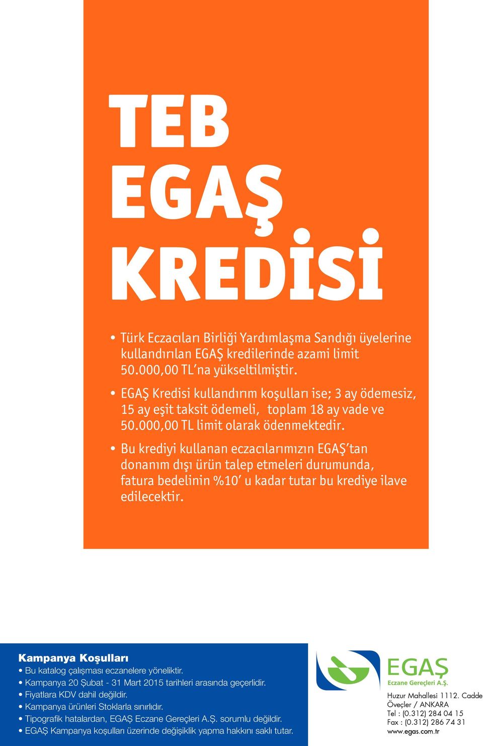 Bu krediyi kullanan eczacılarımızın EGAŞ tan donanım dışı ürün talep etmeleri durumunda, fatura bedelinin %10 u kadar tutar bu krediye ilave edilecektir.