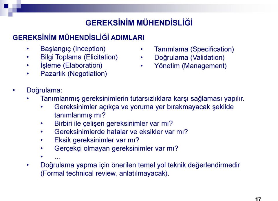 Birbiri ile çelişen gereksinimler var mı? Gereksinimlerde hatalar ve eksikler var mı?