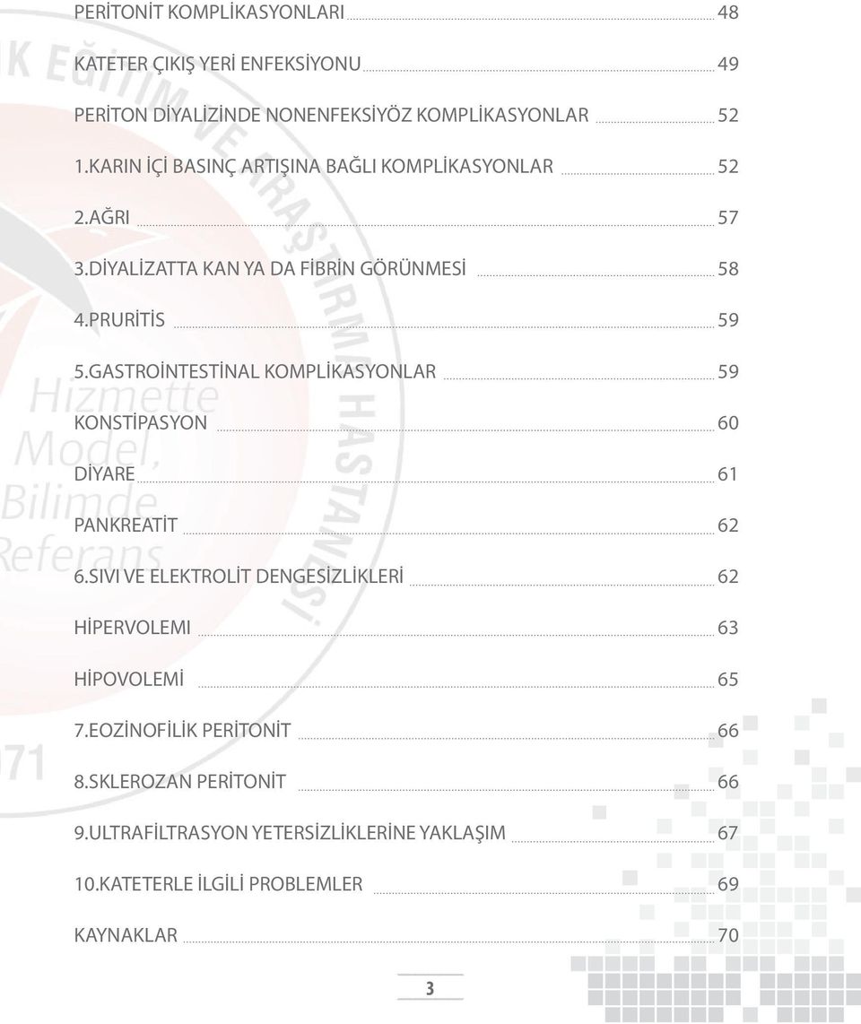 GASTROİNTESTİNAL KOMPLİKASYONLAR 59 KONSTİPASYON 60 DİYARE 61 PANKREATİT 62 6.