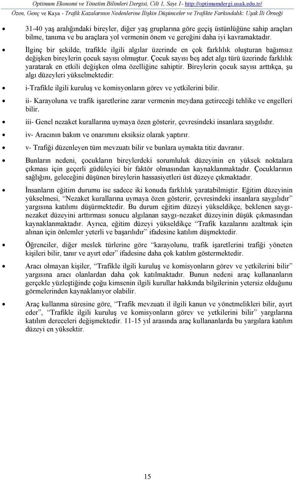 araçları bilme, tanıma ve bu araçlara yol vermenin önem ve gereğini daha iyi kavramaktadır.