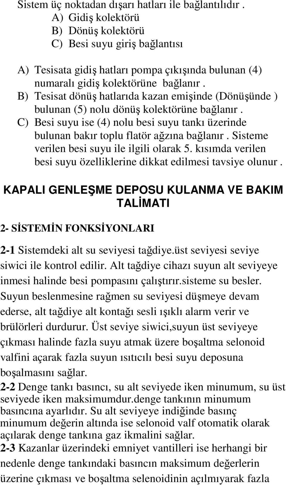 Siteme verilen bei uyu ile ilgili olarak 5. kıımda verilen bei uyu özelliklerine dikkat edilmei taviye olunur.