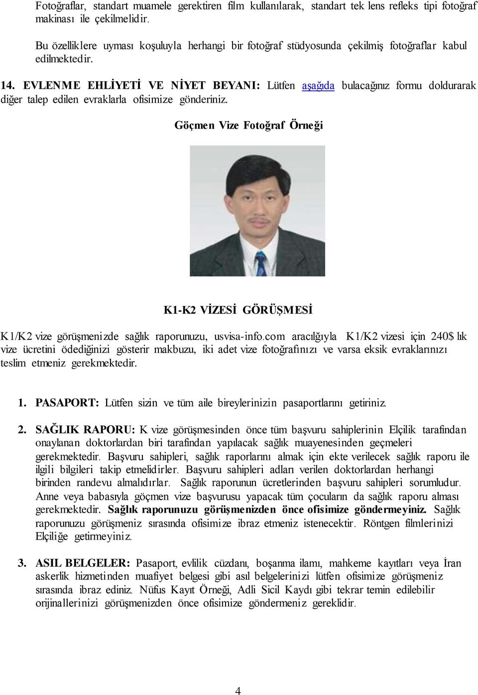 EVLENME EHLİYETİ VE NİYET BEYANI: Lütfen aşağıda bulacağınız formu doldurarak diğer talep edilen evraklarla ofisimize gönderiniz.