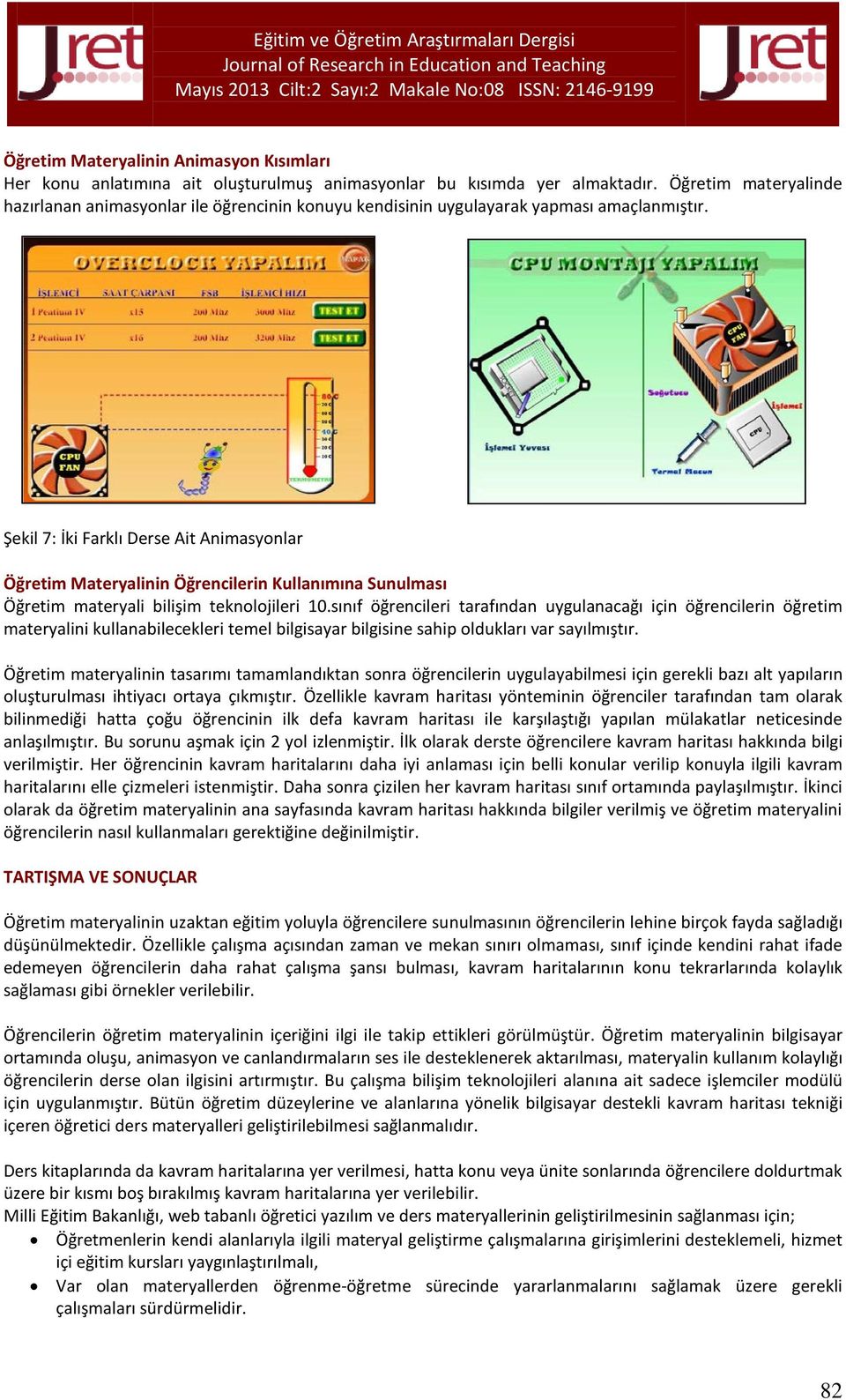 Şekil 7: İki Farklı Derse Ait Animasyonlar Öğretim Materyalinin Öğrencilerin Kullanımına Sunulması Öğretim materyali bilişim teknolojileri 10.