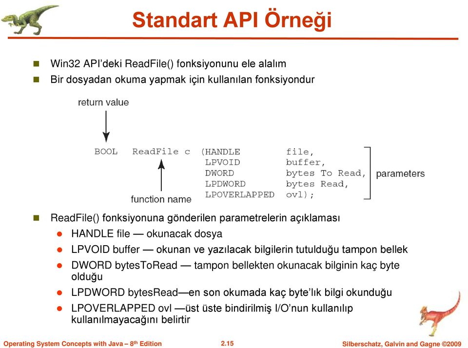 tutulduğu tampon bellek DWORD bytestoread tampon bellekten okunacak bilginin kaç byte olduğu LPDWORD bytesread en son okumada kaç byte