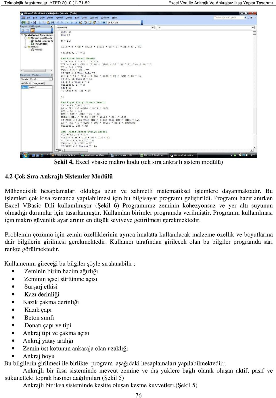 Bu işlemleri çok kısa zamanda yapılabilmesi için bu bilgisayar programı geliştirildi.