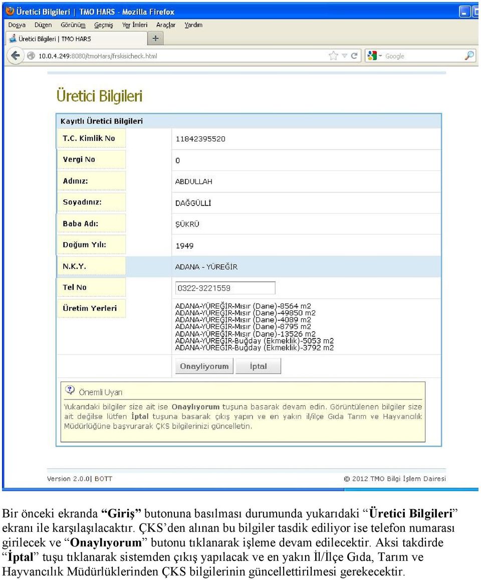 ÇKS den alınan bu bilgiler tasdik ediliyor ise telefon numarası girilecek ve Onaylıyorum butonu