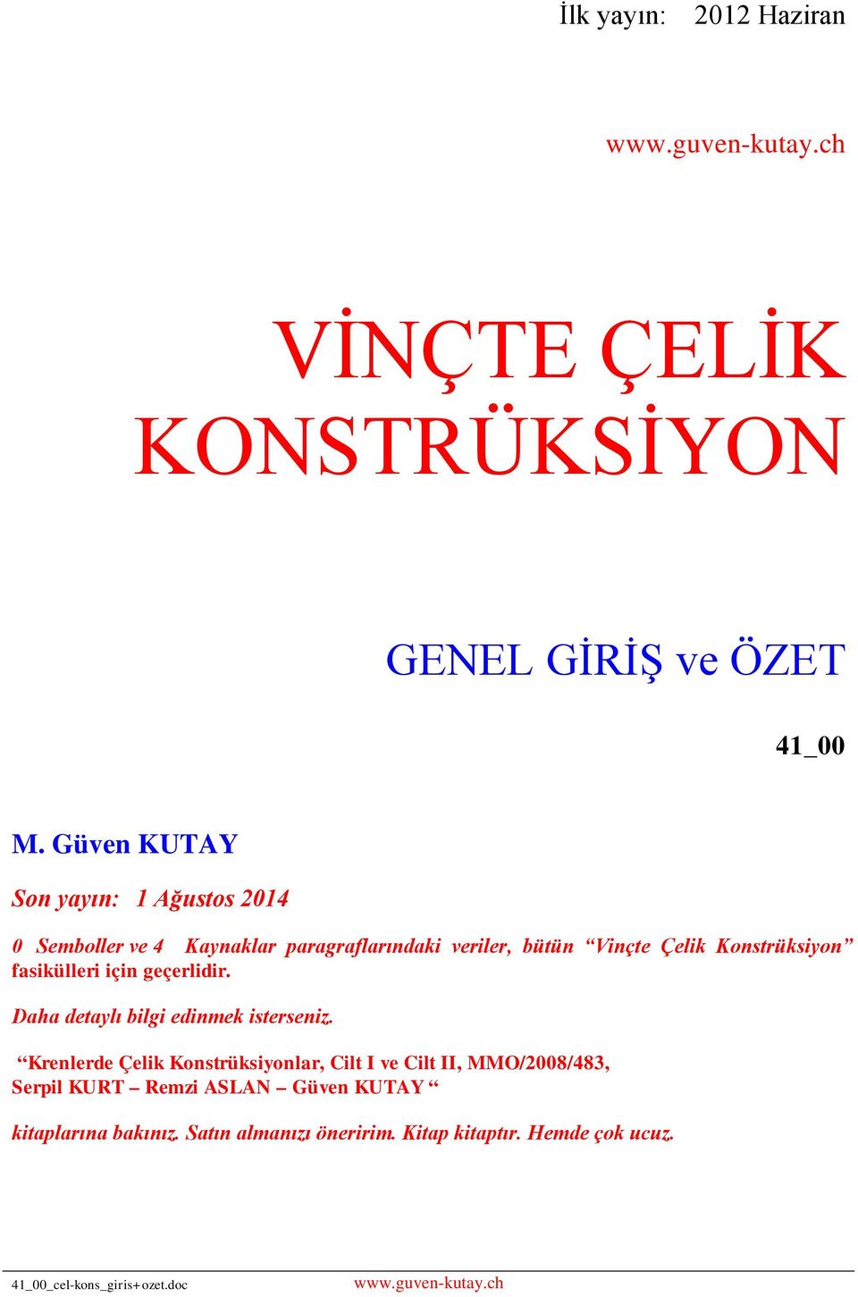 onstrüksiyon fasikülleri için geçerlidir. Daha detaylı bilgi edinmek isterseniz.