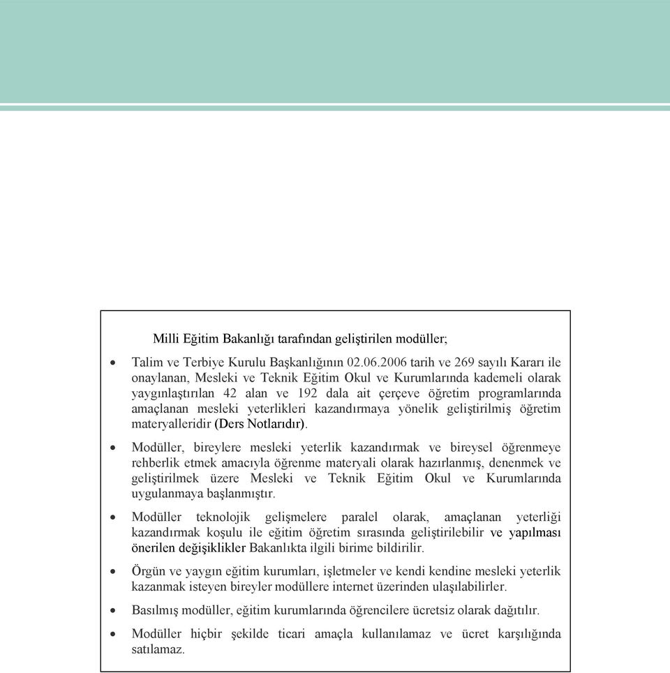 yeterlikleri kazandırmaya yönelik geliştirilmiş öğretim materyalleridir (Ders Notlarıdır).