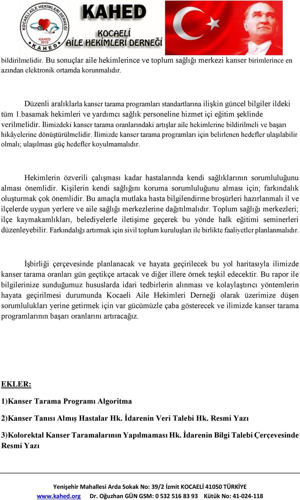 İlimizdeki kanser tarama oranlarındaki artışlar aile hekimlerine bildirilmeli ve başarı hikâyelerine dönüştürülmelidir.