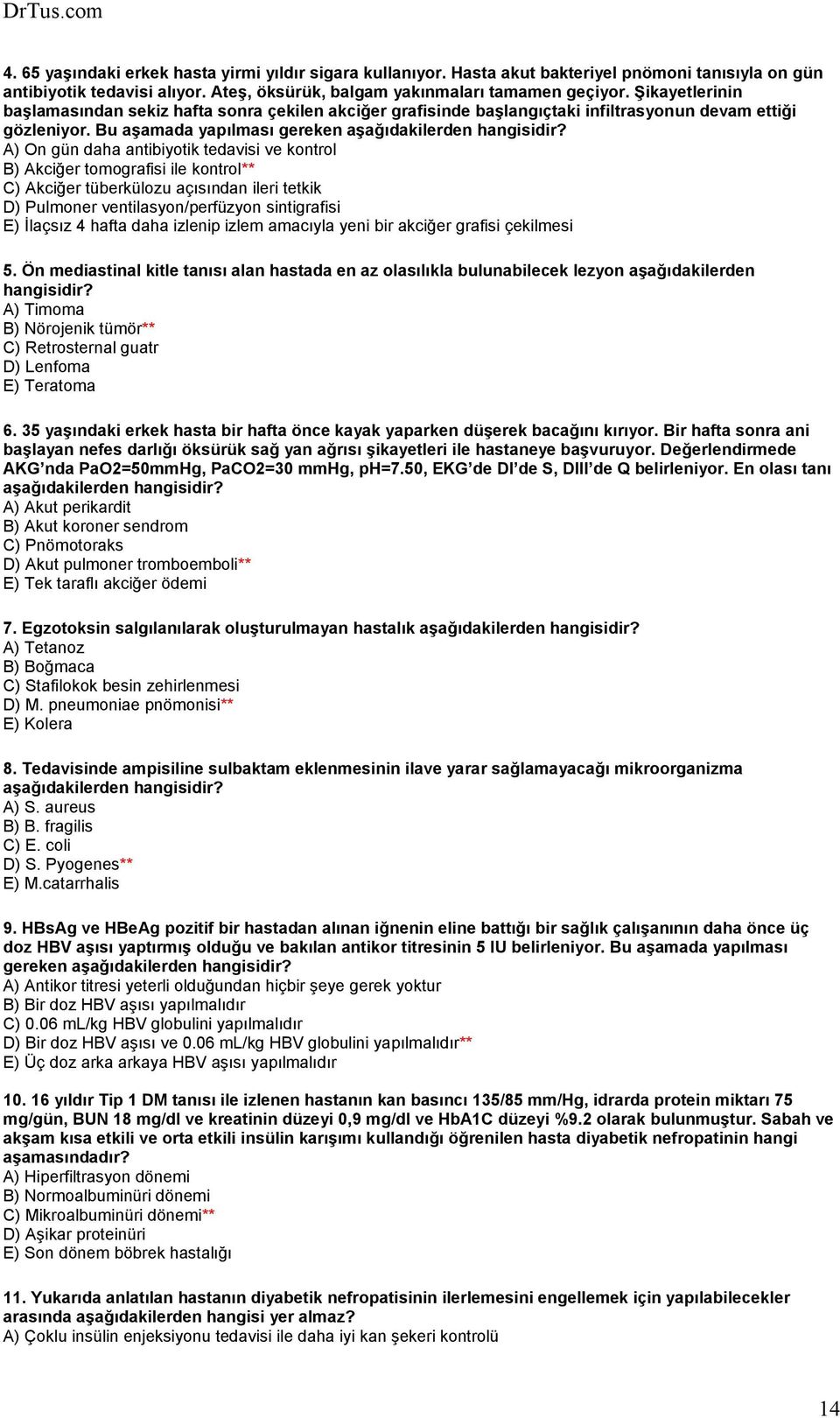 A) On gün daha antibiyotik tedavisi ve kontrol B) Akciğer tomografisi ile kontrol** C) Akciğer tüberkülozu açısından ileri tetkik D) Pulmoner ventilasyon/perfüzyon sintigrafisi E) Đlaçsız 4 hafta