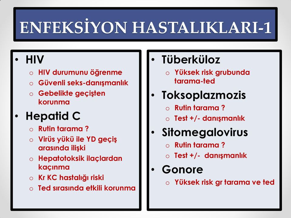 o Virüs yükü ile YD geçiş arasında ilişki o Hepatotoksik ilaçlardan kaçınma o Kr KC hastalığı riski o Ted