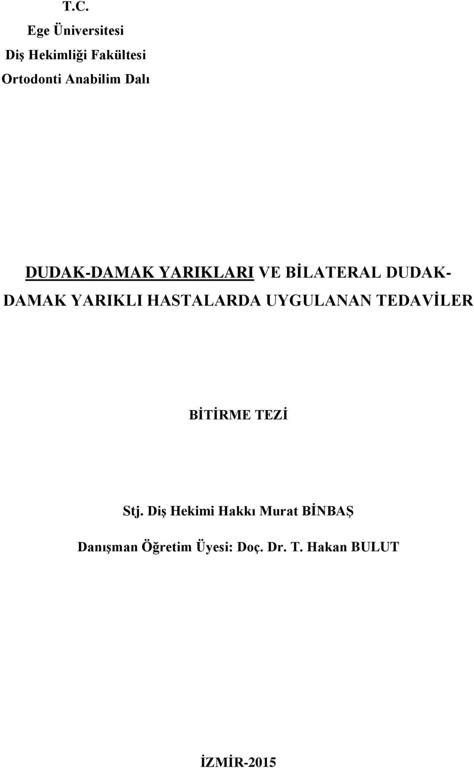 HASTALARDA UYGULANAN TEDAVİLER BİTİRME TEZİ Stj.