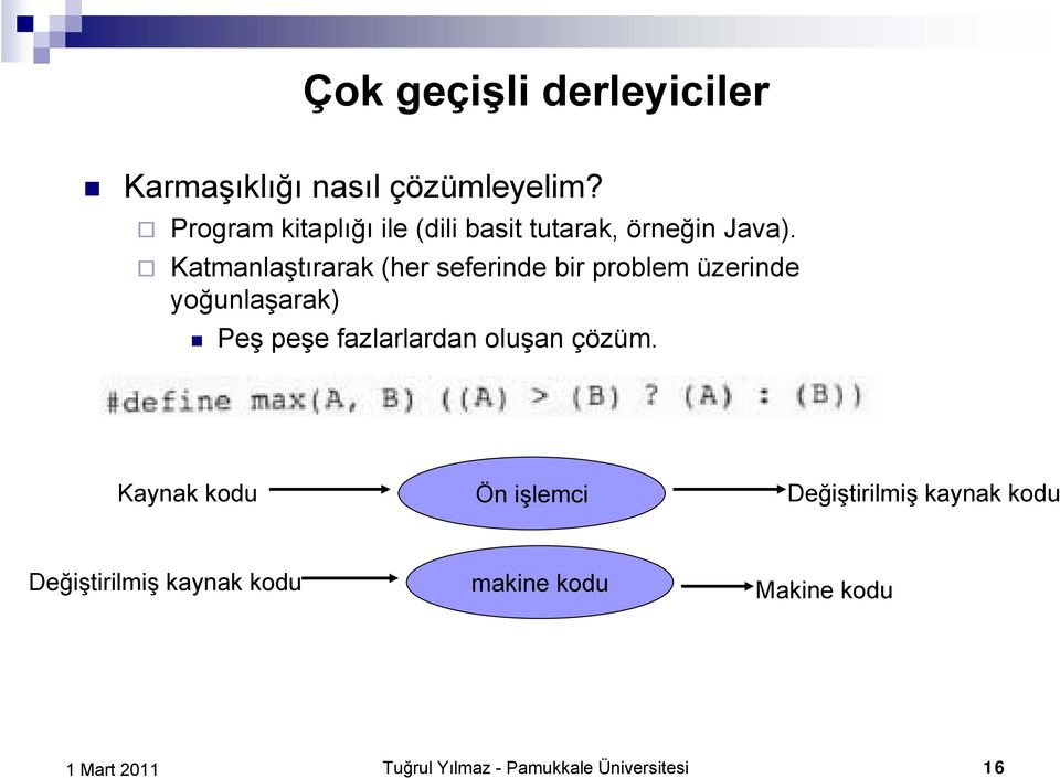 Katmanlaştırarak (her seferinde bir problem üzerinde yoğunlaşarak) Peş peşe fazlarlardan