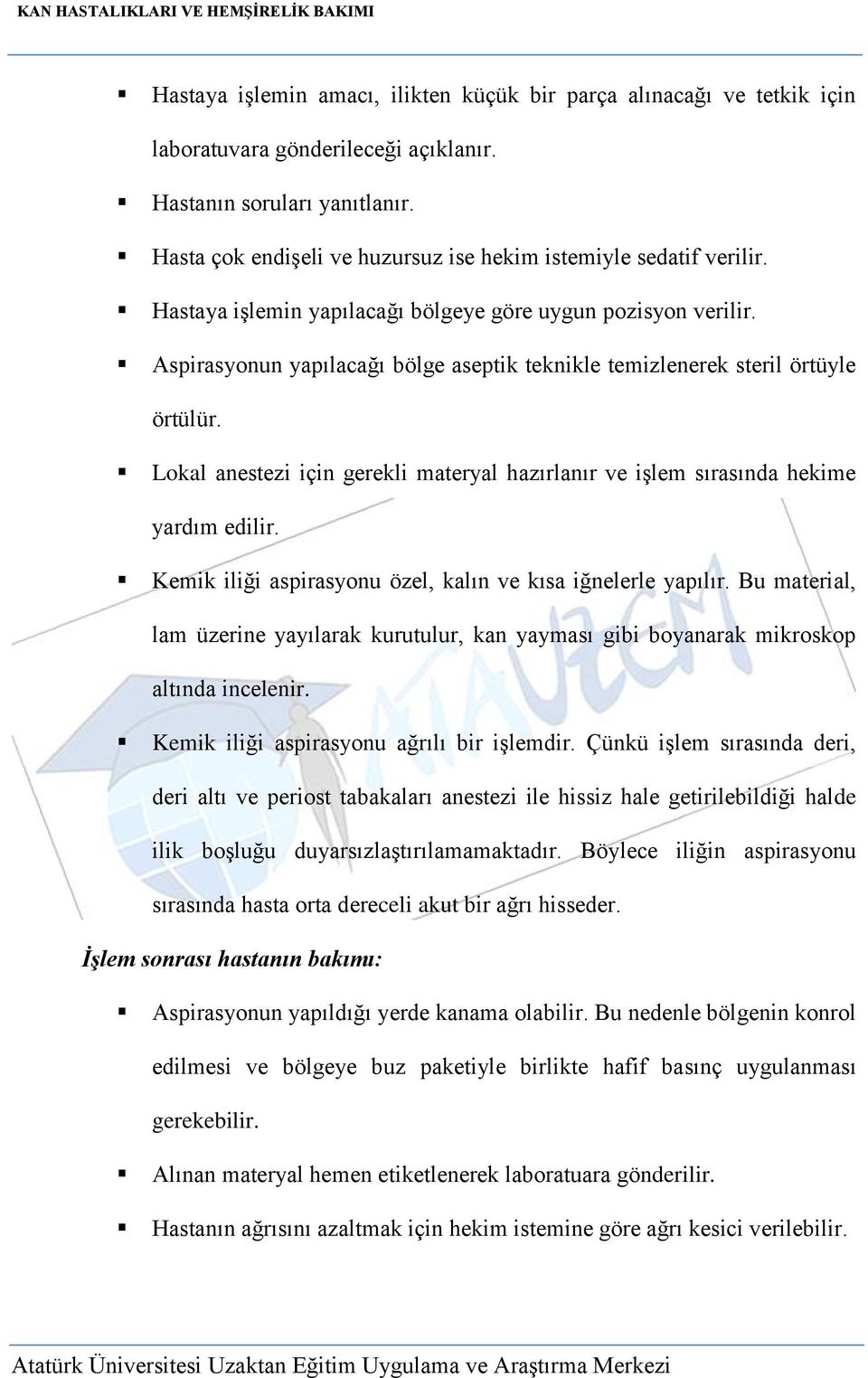 Aspirasyonun yapılacağı bölge aseptik teknikle temizlenerek steril örtüyle örtülür. Lokal anestezi için gerekli materyal hazırlanır ve işlem sırasında hekime yardım edilir.