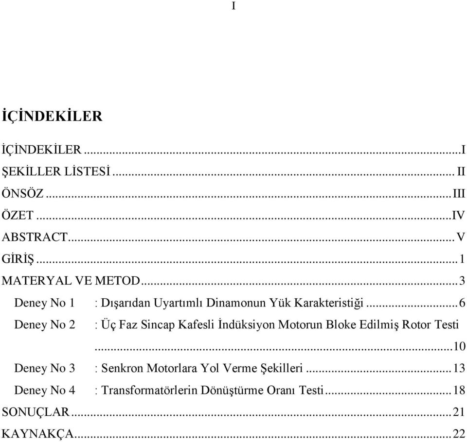 .. 6 Deney No 2 : Üç Faz Sincap Kafesli İndüksiyon Motorun Bloke Edilmiş Rotor Testi.