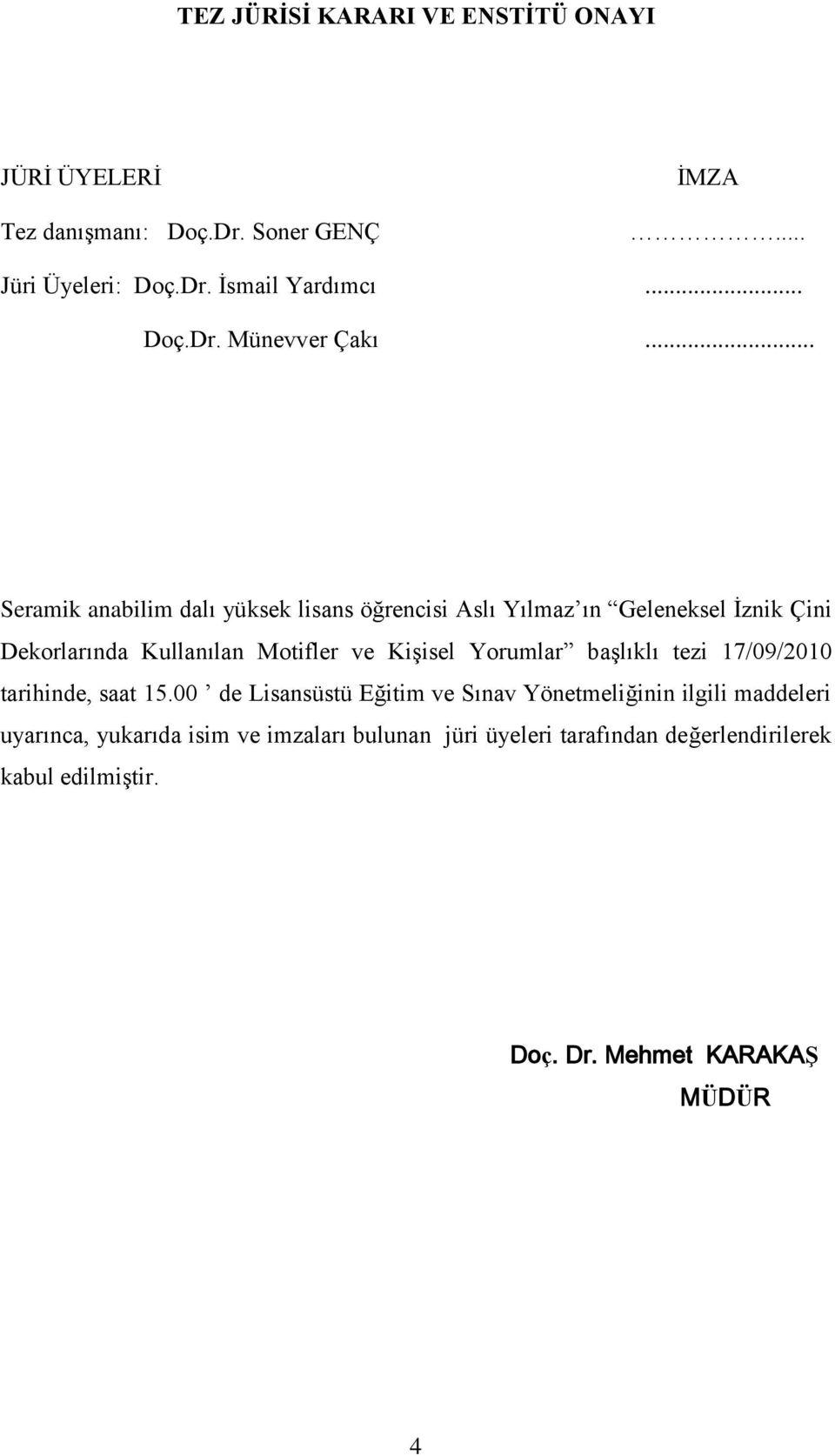 Yorumlar baģlıklı tezi 17/09/2010 tarihinde, saat 15.