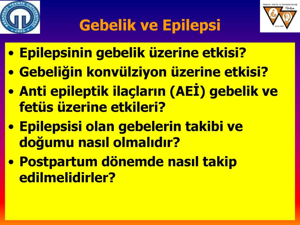 Anti epileptik ilaçların (AEİ) gebelik ve fetüs üzerine etkileri?