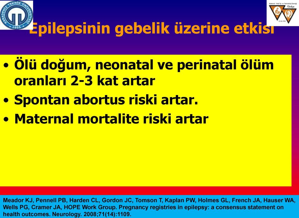 Maternal mortalite riski artar Meador KJ, Pennell PB, Harden CL, Gordon JC, Tomson T, Kaplan PW,