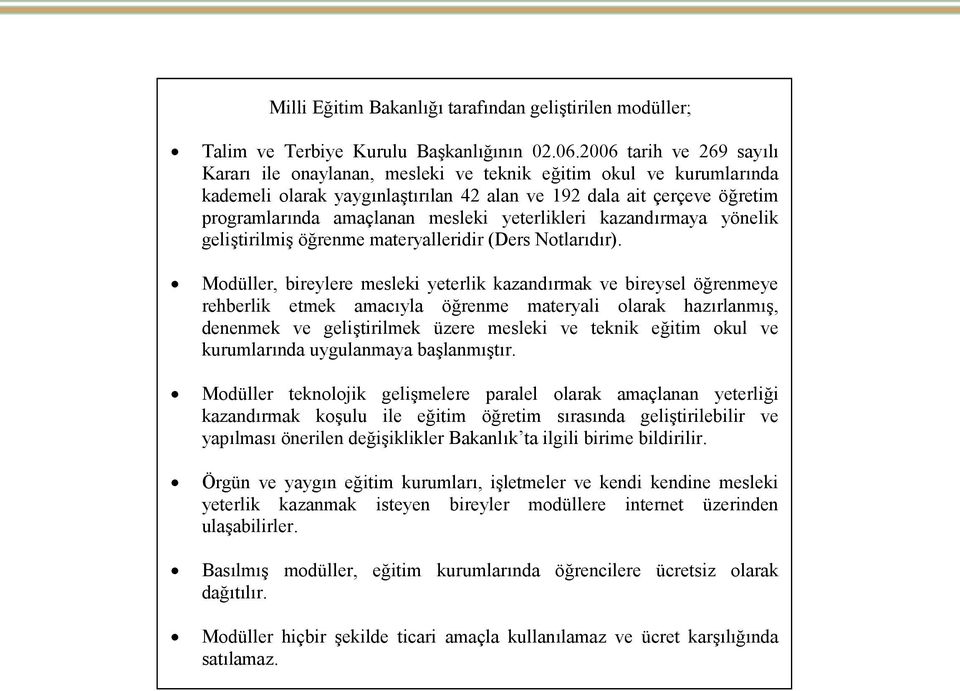 yeterlikleri kazandırmaya yönelik geliştirilmiş öğrenme materyalleridir (Ders Notlarıdır).