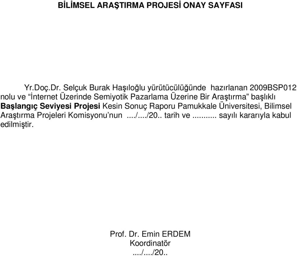 Pazarlama Üzerine Bir Araştırma başlıklı Başlangıç Seviyesi Projesi Kesin Sonuç Raporu Pamukkale