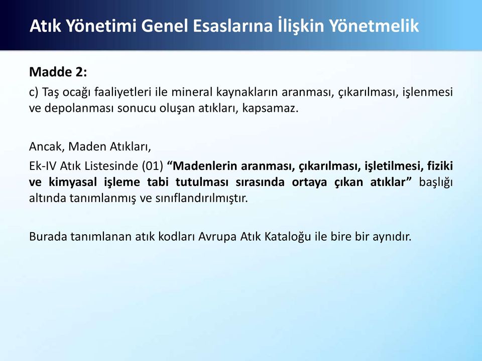 Ancak, Maden Atıkları, Ek-IV Atık Listesinde (01) Madenlerin aranması, çıkarılması, işletilmesi, fiziki ve kimyasal