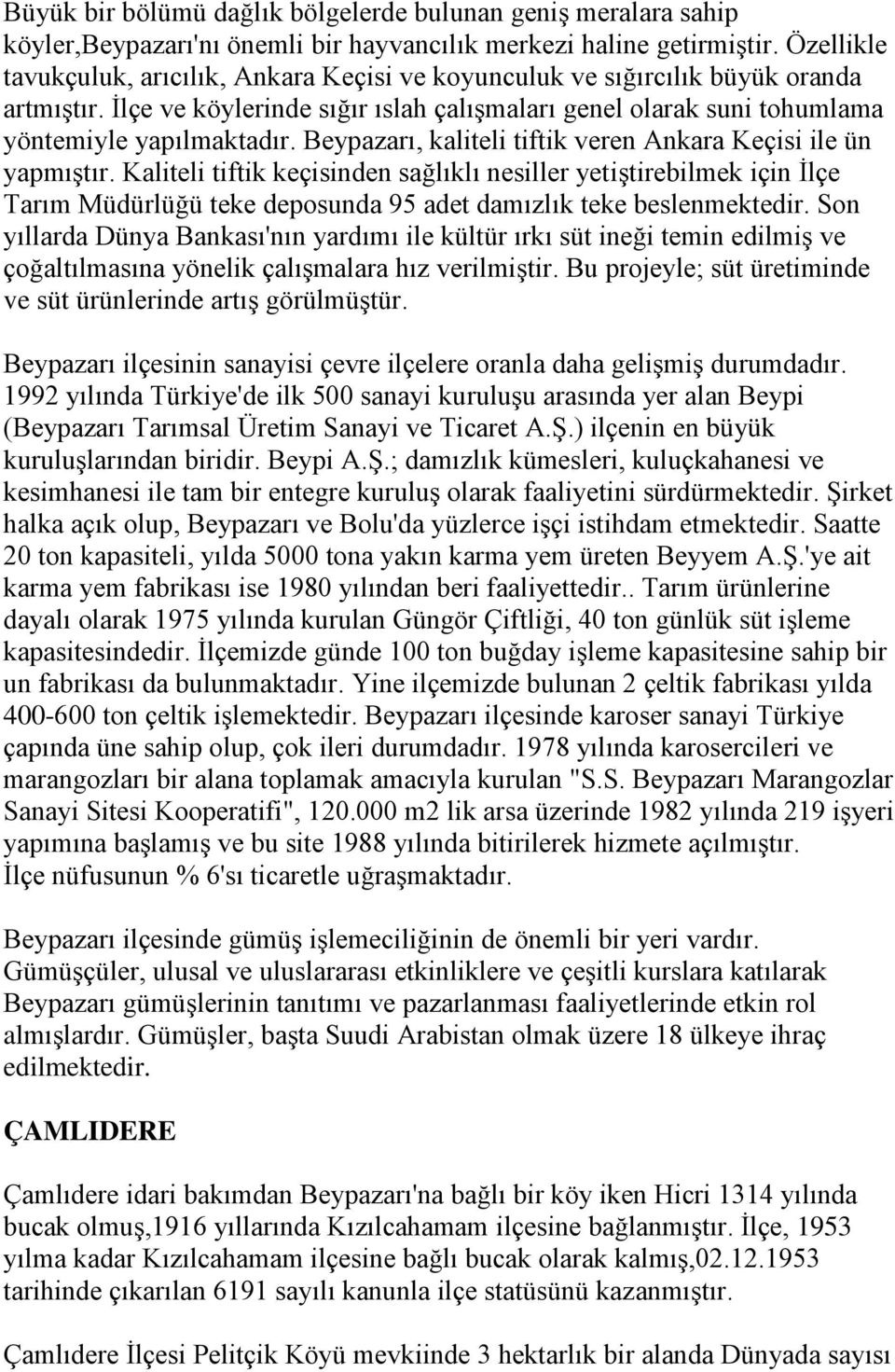 Beypazarı, kaliteli tiftik veren Ankara Keçisi ile ün yapmıştır.