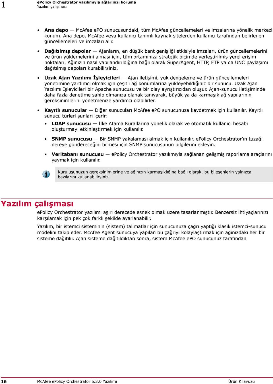 Dağıtılmış depolar Ajanların, en düşük bant genişliği etkisiyle imzaları, ürün güncellemelerini ve ürün yüklemelerini alması için, tüm ortamınıza stratejik biçimde yerleştirilmiş yerel erişim