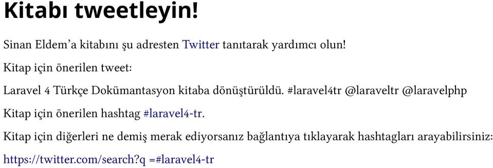 #laravel4tr @laraveltr @laravelphp Kitap için önerilen hashtag #laravel4-tr.