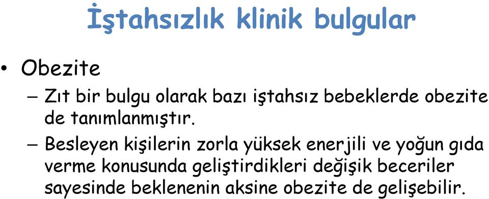 Besleyen kişilerin zorla yüksek enerjili ve yoğun gıda verme